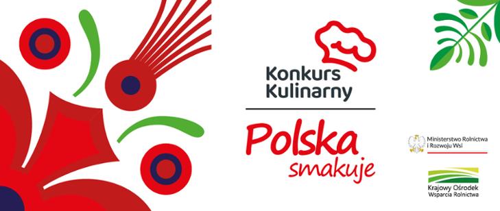 Zdjęcie do ZAPRASZENIE DO UDZIAŁU W KONKURSIE KULINARNYM &bdquo;POLSKA SMAKUJE&rdquo;